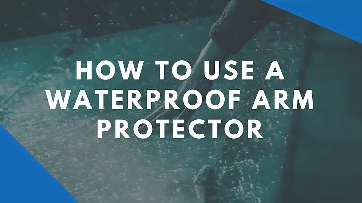 How To Use A Waterproof Arm Protector